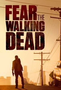 Бійтесь ходячих мерців / Fear The Walking Dead (2015)